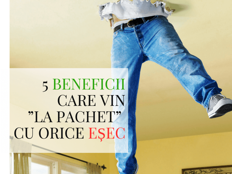 5 beneficii care vin ”la pachet” cu orice eșec