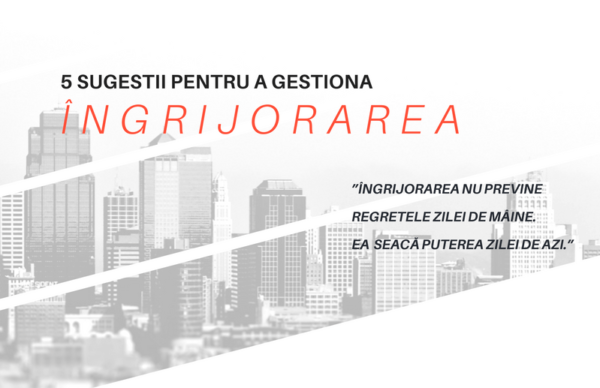 INFOGRAFIC: 5 sugestii pentru a gestiona îngrijorarea