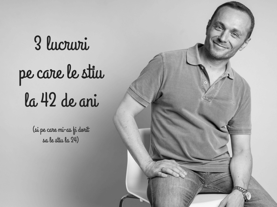 3 lucruri pe care aş fi vrut să le ştiu la 24 de ani (și pe care le știu la 42)