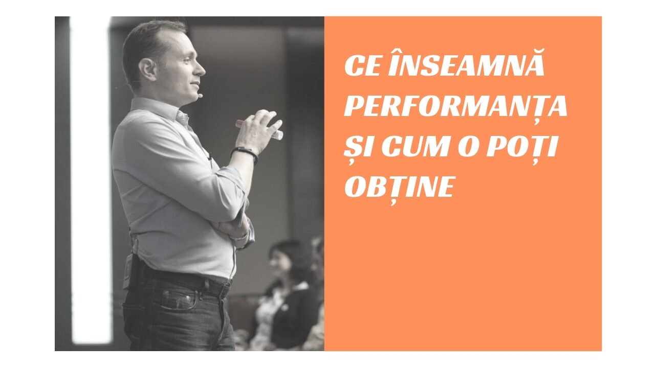 Ce înseamnă performanța și cum o poți obține