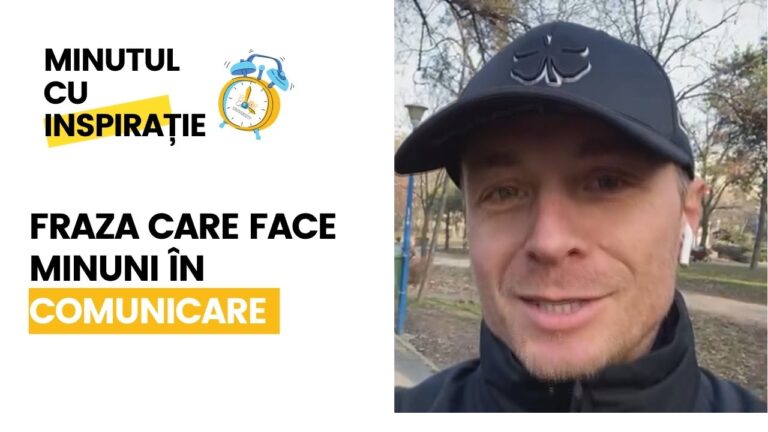 Fraza care face minuni în comunicare